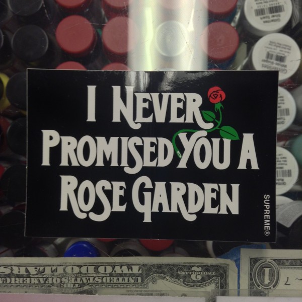 2015 Sup Sticker I Never Promised You A Rose Garden